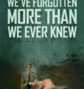 We’ve Forgotten More Than We Ever Knew (2016)